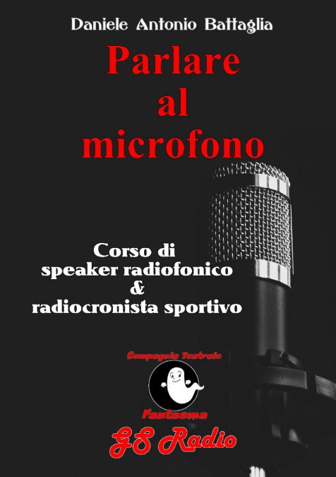 PARLARE AL MICROFONO - CORSO DI SPEAKER RADIOFONICO E DI RAD
