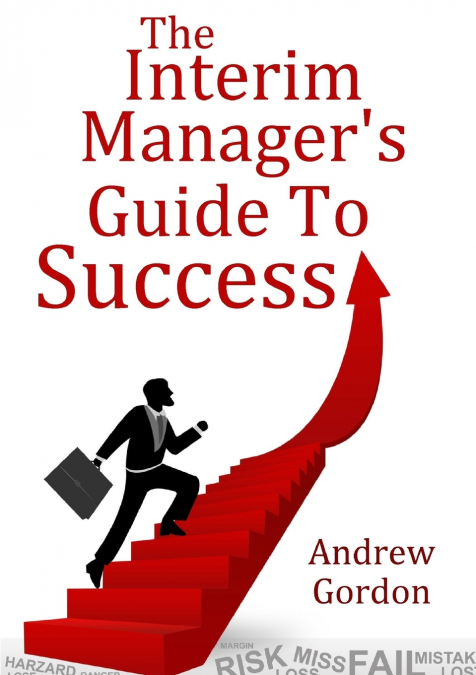 THE INTERIM MANAGER�S GUIDE TO SUCCESS