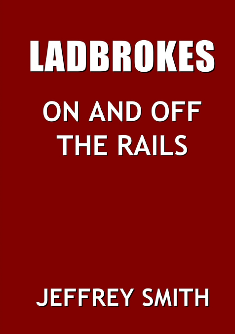 LADBROKES ON AND OFF THE RAILS