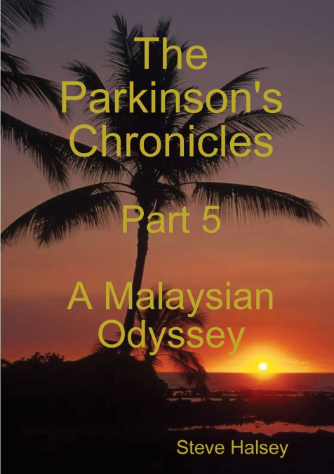 THE PARKINSON?S CHRONICLES PART 5 A MALAYSIAN ODYSSEY