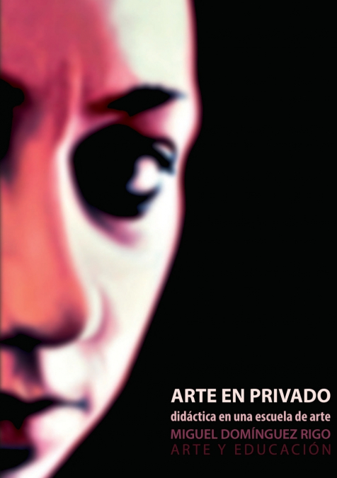 ARTE EN PRIVADO. DIDACTICA EN UNA ESCUELA DE ARTE.