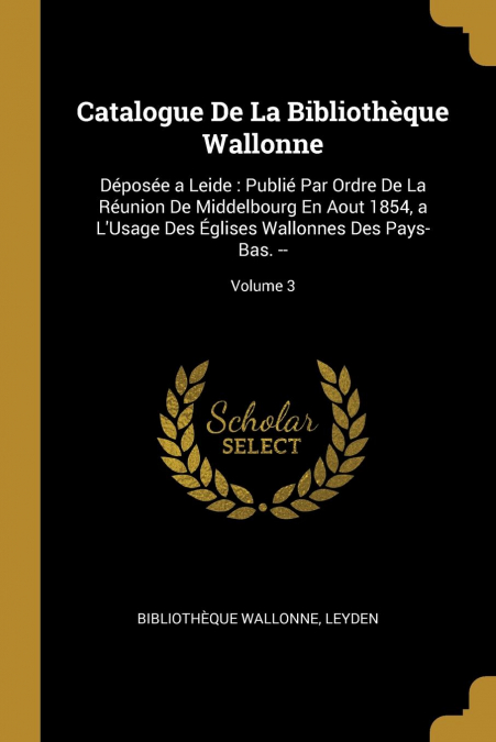 CATALOGUE DE LA BIBLIOTHEQUE WALLONNE