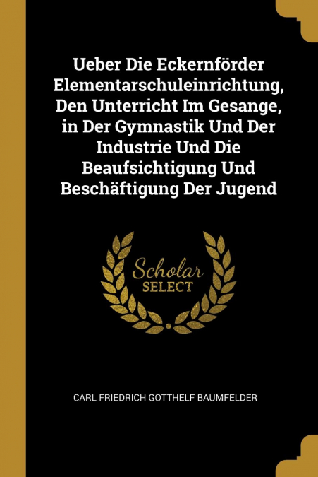UEBER DIE ECKERNFORDER ELEMENTARSCHULEINRICHTUNG, DEN UNTERR