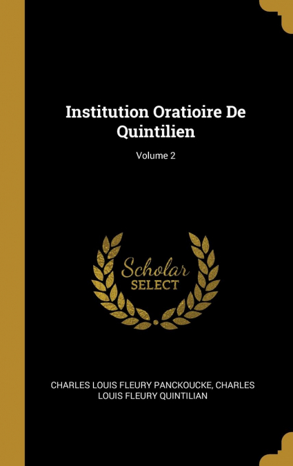 INSTITUTION ORATIOIRE DE QUINTILIEN, VOLUME 2