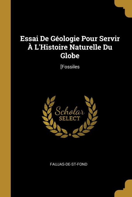 ESSAI DE GEOLOGIE POUR SERVIR A L?HISTOIRE NATURELLE DU GLOB