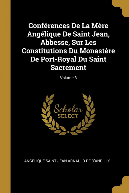 CONFERENCES DE LA MERE ANGELIQUE DE SAINT JEAN, ABBESSE, SUR