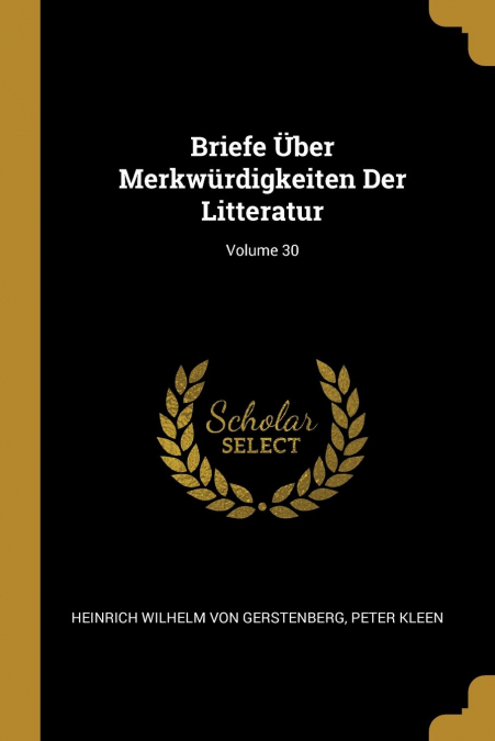 BRIEFE ?BER MERKWURDIGKEITEN DER LITTERATUR, VOLUME 30
