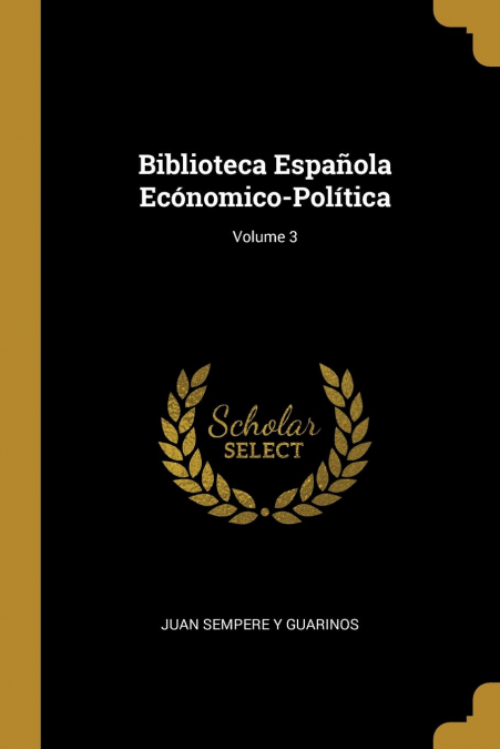 BIBLIOTECA ESPA�OLA ECONOMICO-POLITICA, VOLUME 3