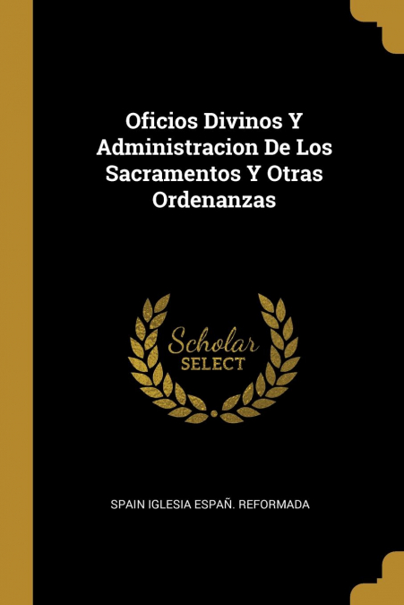 OFICIOS DIVINOS Y ADMINISTRACION DE LOS SACRAMENTOS Y OTRAS