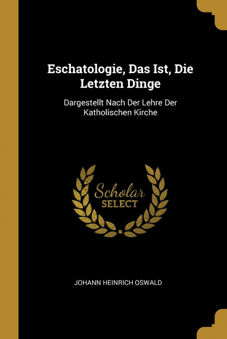 ESCHATOLOGIE, DAS IST, DIE LETZTEN DINGE