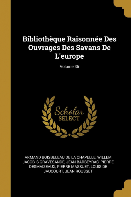 BIBLIOTHEQUE RAISONNEE DES OUVRAGES DES SAVANS DE L?EUROPE,