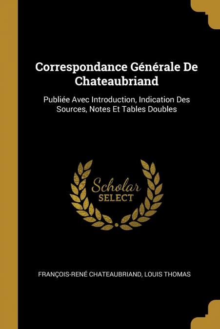 CORRESPONDANCE GENERALE DE CHATEAUBRIAND