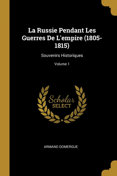 LA RUSSIE PENDANT LES GUERRES DE L?EMPIRE (1805-1815)