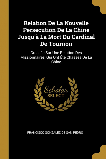 RELATION DE LA NOUVELLE PERSECUTION DE LA CHINE JUSQU?A LA M