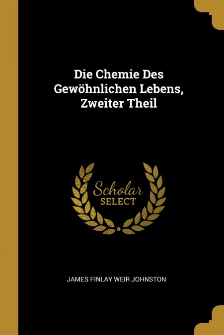 DIE CHEMIE DES GEWOHNLICHEN LEBENS, ZWEITER THEIL