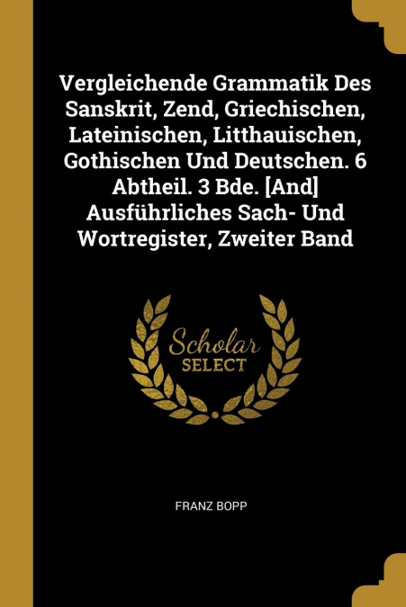 VERGLEICHENDE GRAMMATIK DES SANSKRIT, ZEND, GRIECHISCHEN, LA