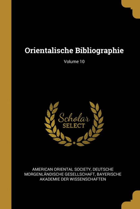 ORIENTALISCHE BIBLIOGRAPHIE, VOLUME 10