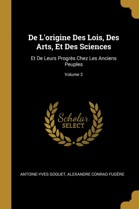 DE L?ORIGINE DES LOIS, DES ARTS, ET DES SCIENCES