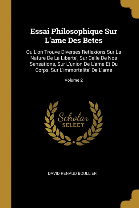 ESSAI PHILOSOPHIQUE SUR L?AME DES BETES