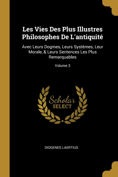 LES VIES DES PLUS ILLUSTRES PHILOSOPHES DE L?ANTIQUITE