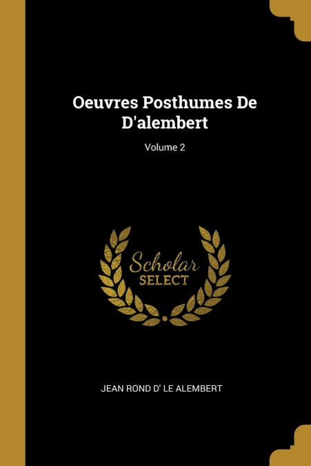 OEUVRES POSTHUMES DE D?ALEMBERT, VOLUME 2
