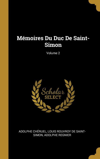 MEMOIRES DU DUC DE SAINT-SIMON, VOLUME 2