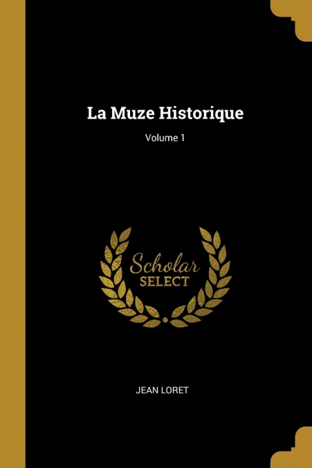 LA MUZE HISTORIQUE, VOLUME 1
