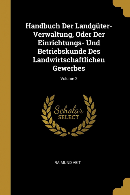 HANDBUCH DER LANDGUTER-VERWALTUNG, ODER DER EINRICHTUNGS- UN