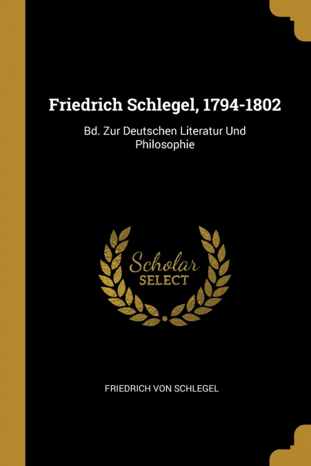 FRIEDRICH SCHLEGEL, 1794-1802
