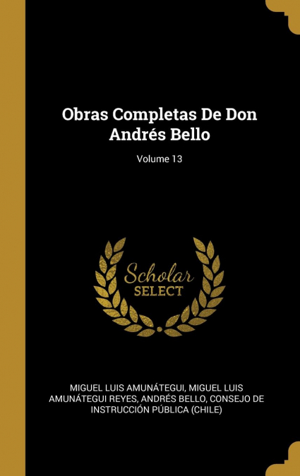 OBRAS COMPLETAS DE DON ANDRES BELLO, VOLUME 13