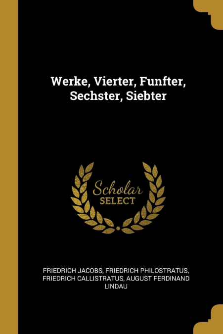 WERKE, VIERTER, FUNFTER, SECHSTER, SIEBTER