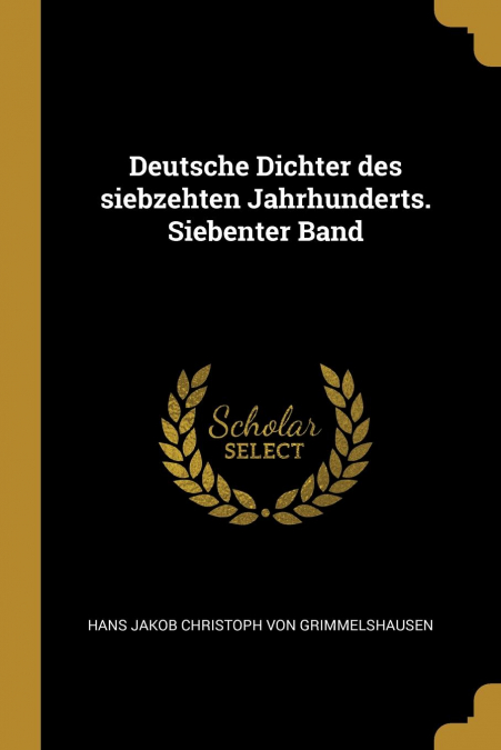 DEUTSCHE DICHTER DES SIEBZEHTEN JAHRHUNDERTS. SIEBENTER BAND