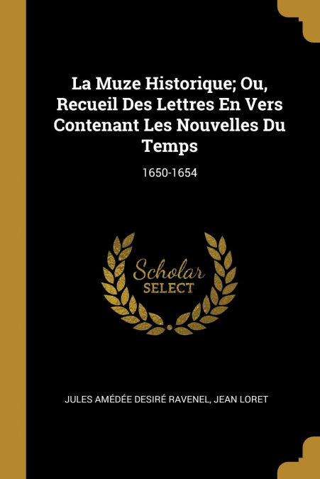 LA MUZE HISTORIQUE, OU, RECUEIL DES LETTRES EN VERS CONTENAN
