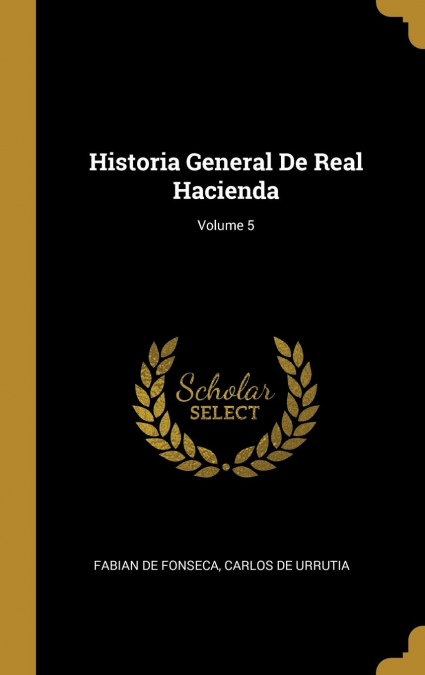 HISTORIA GENERAL DE REAL HACIENDA. VOLUME 5 OF 6