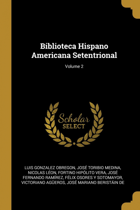 BIBLIOTECA HISPANO AMERICANA SETENTRIONAL, VOLUME 1