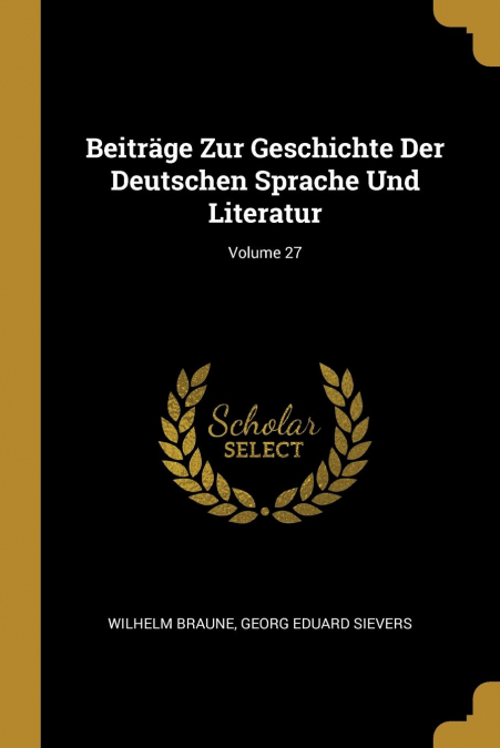BEITRAGE ZUR GESCHICHTE DER DEUTSCHEN SPRACHE UND LITERATUR,