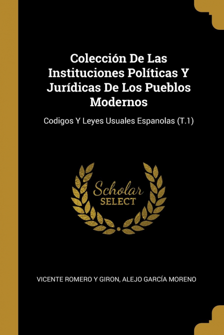 COLECCION DE LAS INSTITUCIONES POLITICAS Y JURIDICAS DE LOS