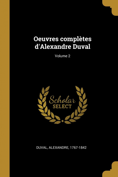 OEUVRES COMPLETES D?ALEXANDRE DUVAL, VOLUME 2