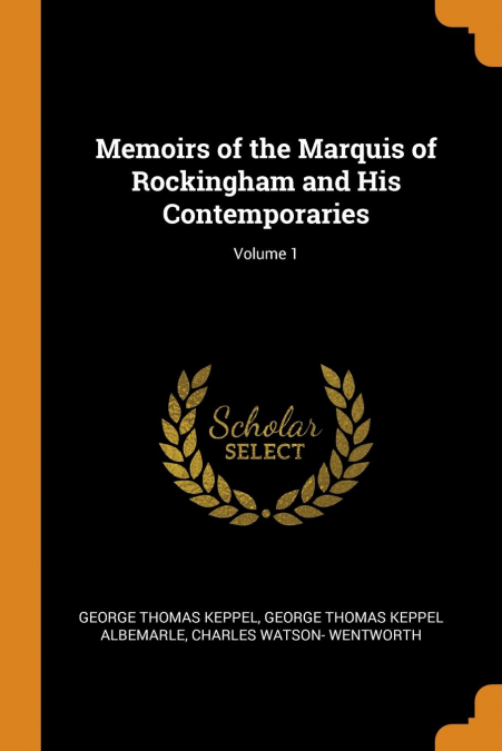 MEMOIRS OF THE MARQUIS OF ROCKINGHAM AND HIS CONTEMPORARIES,