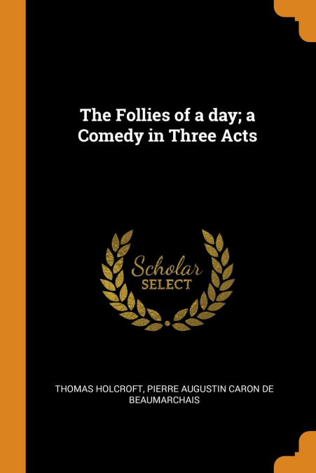 THE FOLLIES OF A DAY, A COMEDY IN THREE ACTS