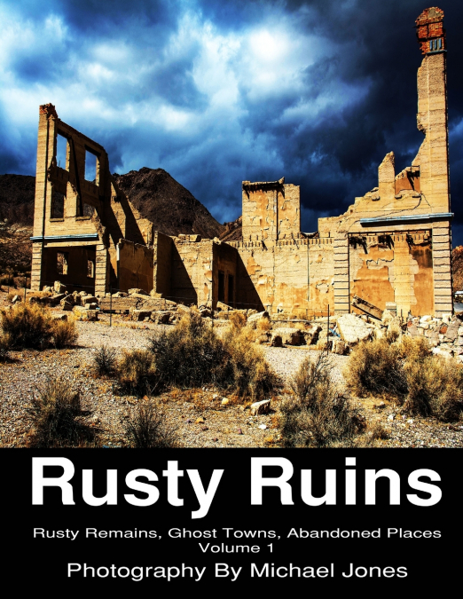 RUSTY RUINS, RUSTY REMAINS, GHOST TOWNS, ABANDONED PLACES, V
