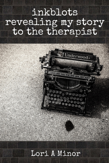 INKBLOTS REVEALING MY STORY TO THE THERAPIST
