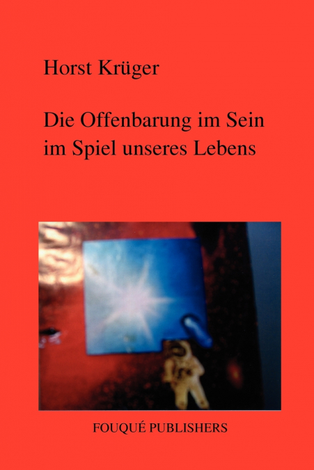 DIE OFFENBARUNG IM SEIN IM SPIEL UNSERES LEBENS