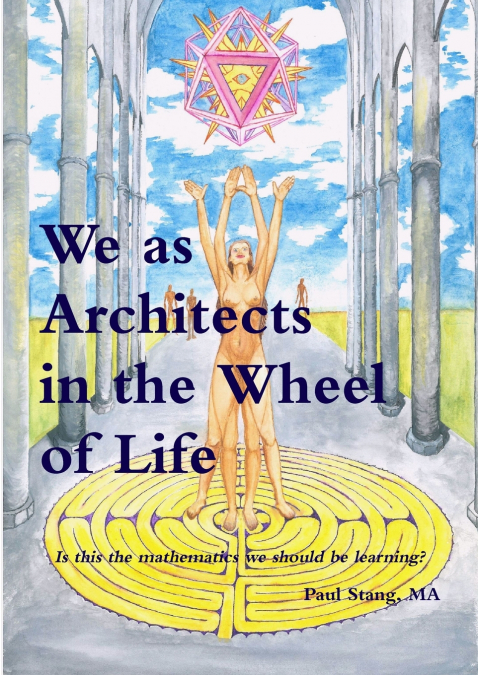 WE AS ARCHITECTS IN THE WHEEL OF LIFE IS THIS THE MATH WE SH