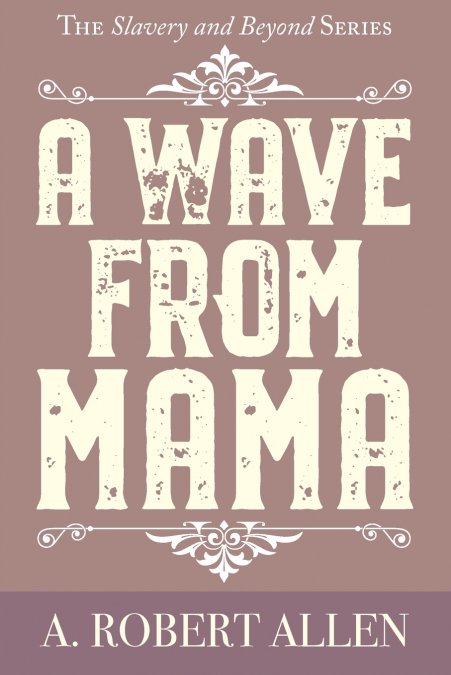 A WAVE FROM MAMA