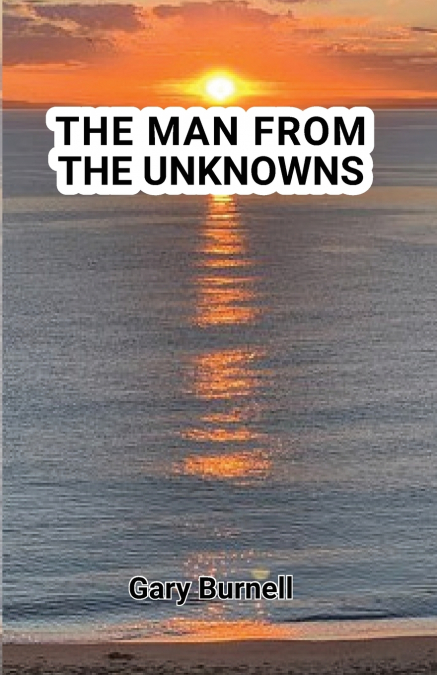 THE MAN FROM THE UNKNOWNS
