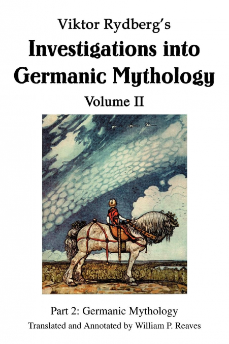 VIKTOR RYDBERG?S INVESTIGATIONS INTO GERMANIC MYTHOLOGY VOLU