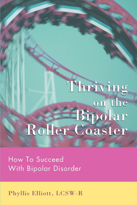 THRIVING ON THE BIPOLAR ROLLER COASTER