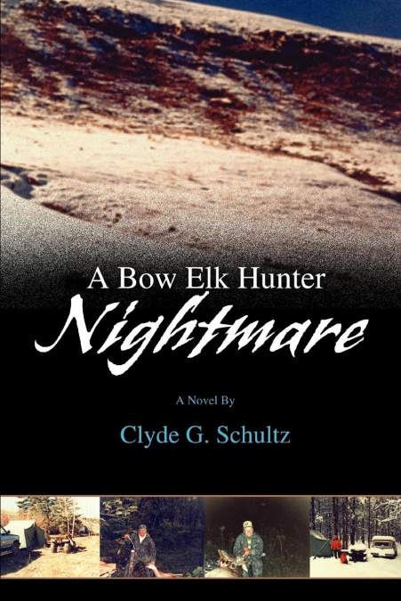 A BOW ELK HUNTER NIGHTMARE