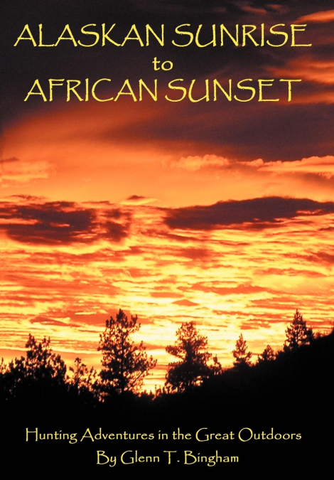 ALASKAN SUNRISE TO AFRICAN SUNSET